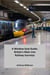 A Window-Seat Guide: Britain's Main Line Railway Journeys