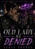 THE OLD LADY HE DENIED - MC Other Woman Drama Biker Second Chance Romance