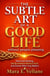 THE SUBTLE ART OF A GOOD LIFE - (WITHOUT PEOPLE-PLEASING) Stop Overthinking, Set Boundaries Without Guilt, and Choose What Truly Matters