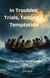 In Troubles,  Trials, Testing, and Temptation  Look to the Storm Queller