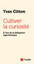Cultiver la curiosité - À l’ère de la délégation algorithmique