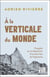 À la verticale du monde - Enquête sur la disparition d’un haut lieu de l’alpinisme
