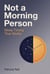 Not a Morning Person: Sleep Timing That Works