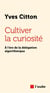 Cultiver la curiosité - À l’ère de la délégation algorithmique