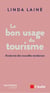 Le bon usage du tourisme - Anatomie des nouvelles tendances