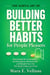 THE SUBTLE ART OF  Building Better Habits - (for People Pleasers) Stop Saying Yes on Autopilot, Set Boundaries Without Guilt, and Rebuild Your Life One Small Choice at a Time