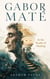 GABOR MATÉ - In the Realm of Healing