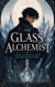 The Glass Alchemist