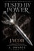 Fused by Power; Jacob - The Death Merchants, #7