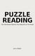 Book #5 – Puzzle Reading (for Adults): Ten Backward Stories You Rebuild as You Read - Puzzle Reading – A Reading Mode That Reveals How Meaning Assembles (7 Books), #5