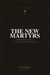 The New Martyrs - The Modern Martyrs Series