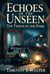 Echoes of the Unseen