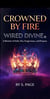 Crowned by Fire. Wired Divine.® A Memoir of Faith, Fire, Forgiveness, and Purpose
