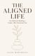 The Aligned Life: Ten Habits for Building a Calmer, More Intentional You