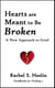 Hearts are Meant to Be Broken: A New Approach to Grief - Handbooks for Healing, #2