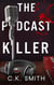 The Podcast Killer: Book 1 of the Podcast Murders - The Podcast Murders, #1