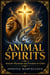 Animal Spirits. Ancient Mysteries and Freedom in Christ. Vol One - Animal Spirits, #1