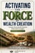 Activating the Force of Wealth Creation