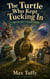 The Turtle Who Kept Tucking In