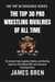 The Top 30 Pro Wrestling Rivalries of all Time
