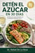 Deten el Azucar en 30 dias- 30 Almuerzos Para Pacientes Con Prediabetes y Diabetes Tipo 2 - Detén el Azúcar en 30 Días., #1