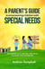 A Parent’s Guide to Empowering Children with Special Needs: 101 Practical Tips to Help Your Child Thrive and Reach Their Full Potential