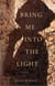 Bring Me Into the Light