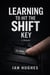 LEARNING TO HIT THE SHIFT KEY