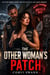 The Other Woman's Patch - An Emotional Cheating and Rejected Old Lady Biker Romance