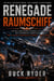 Renegade Raumschiff - Ein militärisches Science-Fiction-Weltraumoper-Abenteuer (Die Nicht Beanspruchte Armada – Buch 4)