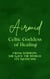 Airmid: Celtic Goddess of Healing - From Sorrow, She Gave the World its Medicine