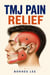 The TMJ Pain  Relief