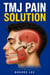 The TMJ Pain Solution