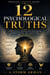 12 PSYCHOLOGICAL TRUTHS
