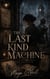 The Last Kind Machine - A Hopepunk Mystery of Secrets, Second Chances, and the Machine That Remembers What We Choose to Forget