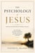 The Psychology of Jesus