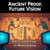 Ancient Proof, Future Vision