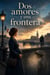 Dos amores y una frontera - Dos amores y una frontera, #1
