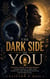 The Dark Side of You