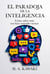El Paradoja de la Inteligencia: Cómo saber más nos hizo entender menos