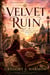 Velvet Ruin - The Velvet Atlas, #1