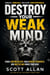 Destroy Your Weak Mind: Crush Limiting Beliefs, Build Mental Toughness, and Win the War Inside Your Head - Bulletproof Mindset Mastery, #9