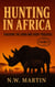 HUNTING IN AFRICA :  Tracking the Horn and Ivory Poachers - Hunting in Africa, #2