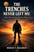 The Trenches Never Left Me: Soldiers Who Came Home But Never Really Did