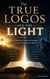 The True Logos and the Light: The Battle for Truth and Wisdom in an Age of Autonomous Reason - Apologetics