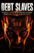 DEBT SLAVES - EYES TO SEE EARS TO HEAR AND A HEART TO UNDERSTAND, #1