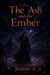 The Ash and the Ember
