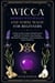 Wicca, Modern Witchcraft, and Norse Magic for Beginners: A Three-in-One Guide to Ritual Practice, Spellcraft, Divination, Rune Reading, Spiritual Development, and Contemporary Pagan Traditions