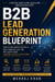 B2B Lead Generation Blueprint
