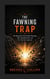 The Fawning Trap - Breaking Free from People-Pleasing, Self-Abandonment, and the Need for Approval